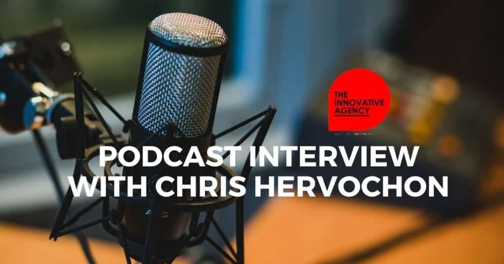 The Innovative Agency Interviews Chris Hervochon